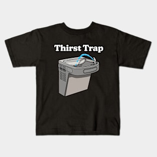 Thirst Trap Kids T-Shirt